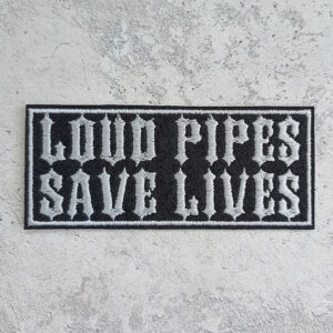 Loud Pipes Save Lives patch