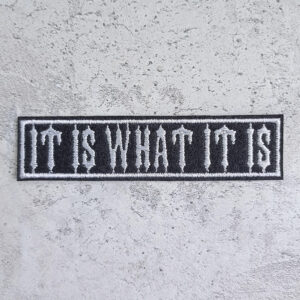 It is what it is patch