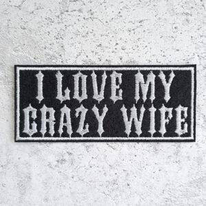 I love my crazy wife patch