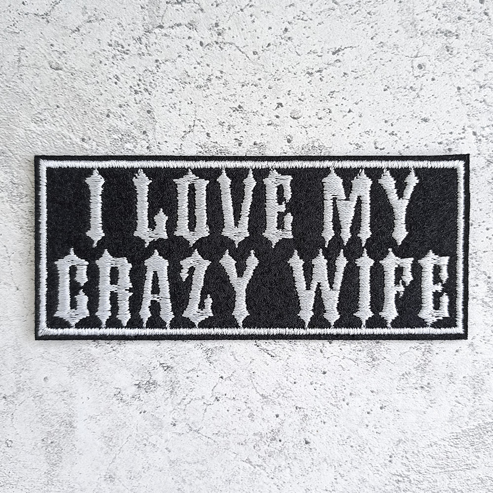 I love my crazy wife patch I love my crazy wife patch