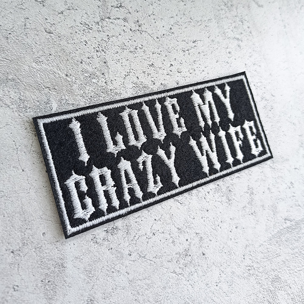 I love my crazy wife patch I love my crazy wife patch