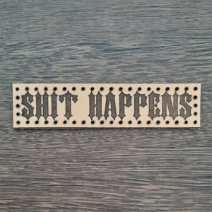 Shit happens leather patch