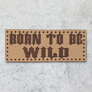 Born to be wild leather patch