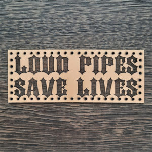 Loud Pipes Save Lives leather patch