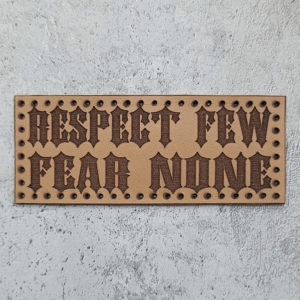 Respect few Fear none leather patch