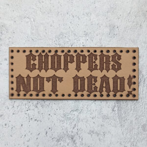Choppers Not Dead! leather patch
